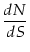 $\displaystyle {\frac{dN}{dS}}$