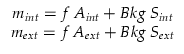 $\displaystyle \begin{array}{c}
m_{int} = f \, A_{int} + Bkg \, S_{int}\\
m_{ext} = f \, A_{ext} + Bkg \, S_{ext}
\end{array}$